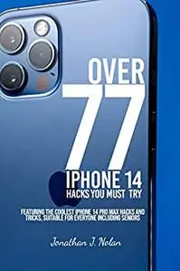 Over 77 iPhone 14 pro hacks you must try: featuring the coolest iPhone 14 pro max hacks