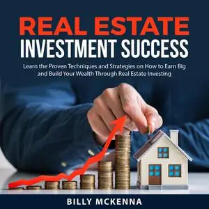 «Real Estate Investment Success» by Billy McKenna