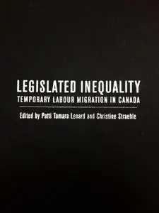 Legislated Inequality: Temporary Labour Migration in Canada