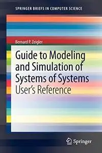 Guide to Modeling and Simulation of Systems of Systems: User’s Reference
