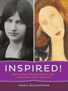 Inspired! : True Stories Behind Famous Art, Literature, Music, and Film