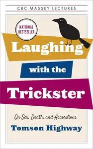 Laughing with the Trickster: On Sex, Death, and Accordions