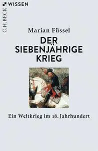 Marian Füssel - Der Siebenjährige Krieg