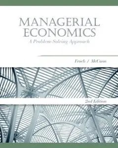 Managerial Economics: A Problem-Solving Approach, 2nd Edition (repost)