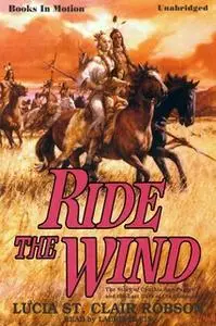 «Ride The Wind» by Lucia St. Clair Robson