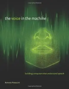 The Voice in the Machine: Building Computers That Understand Speech