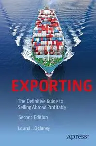 Exporting: The Definitive Guide to Selling Abroad Profitably, Second Edition (Repost)