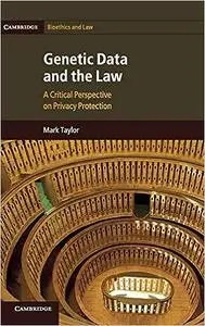 Genetic Data and the Law: A Critical Perspective on Privacy Protection (Repost)