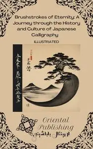 Brushstrokes of Eternity A Journey through the History and Culture of Japanese Calligraphy