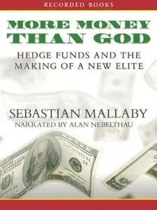 More Money Than God: Hedge Funds and the Making of a New Elite (Audiobook)