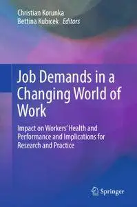 Job Demands in a Changing World of Work: Impact on Workers' Health and Performance and Implications for Research and Practice