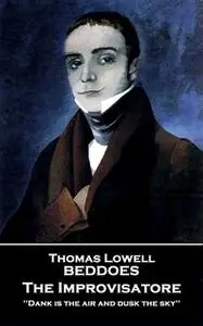 «The Improvisatore» by Thomas Lowell Beddoes