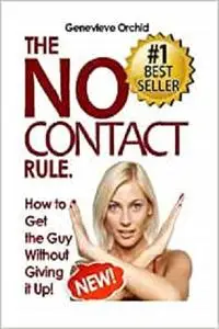No Contact Rule: How to Get the Guy Without Giving it Up