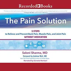 The Pain Solution: 5 Steps to Relieve and Prevent Back Pain, Muscle Pain, and Joint Pain Without Medication [Audiobook]