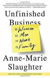 Unfinished Business: Women Men Work Family