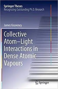 Collective Atom–Light Interactions in Dense Atomic Vapours (Repost)