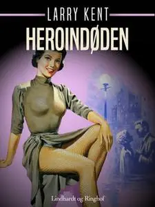 «Heroindøden» by Larry Kent