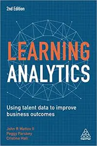 Learning Analytics: Using Talent Data to Improve Business Outcomes, 2nd Edition