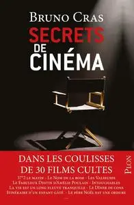 Bruno Cras, "Secrets de cinéma : Dans les coulisses de 30 films cultes"
