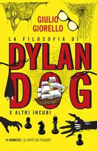 Giulio Giorello - La filosofia di Dylan Dog e altri incubi