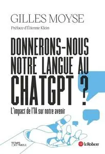 Gilles Moyse, "Donnerons-nous notre langue au ChatGPT ?"