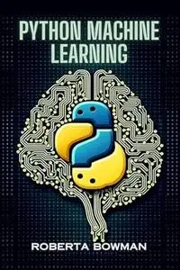 PYTHON MACHINE LEARNING: Leveraging Python for Implementing Machine Learning Algorithms and Applications