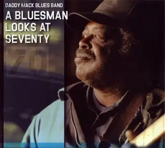 Daddy Mack Blues Band - A Bluesman Looks At Seventy (2015)