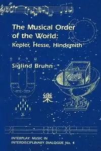The musical order of the world : Kepler, Hesse, Hindemith