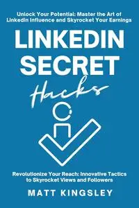 Matt Kingsley - Linkedin Secret Hacks