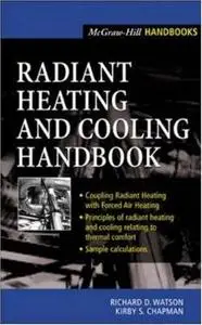 Richard Watson, Kirby Chapman, Radiant Heating and Cooling Handbook (Repost) 