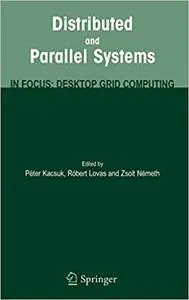 Distributed and Parallel Systems: In Focus: Desktop Grid Computing