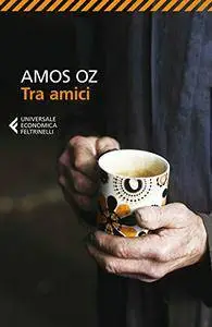 Amos Oz - Tra amici