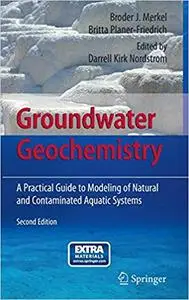 Groundwater Geochemistry A Practical Guide to Modeling of Natural and Contaminated Aquatic Systems
