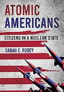 Atomic Americans: Citizens in a Nuclear State