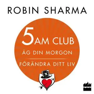 «5 AM CLUB: Äg din morgon, förändra ditt liv» by Robin Sharma