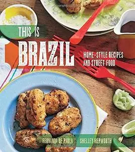 This is Brazil: Home-style Recipes and Street Food (repost)