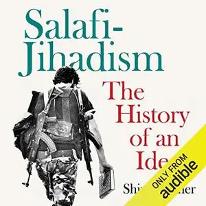 Salafi-Jihadism: The History of an Idea [Audiobook] (Repost)