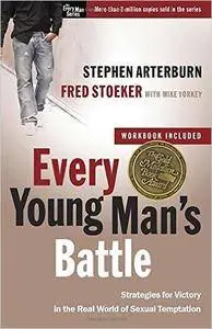 Every Young Man's Battle: Stategies for Victory in the Real World of Sexual Temptation: The Every Man Series