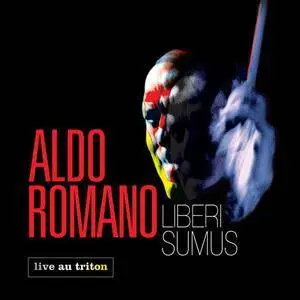 Aldo Romano - Liberi Sumus (Live Au Triton) (2014)