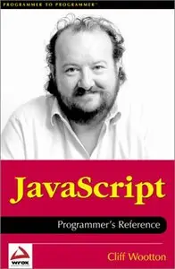 JavaScript Programmer's Reference (Programmer to Programmer) by Cliff Wootton