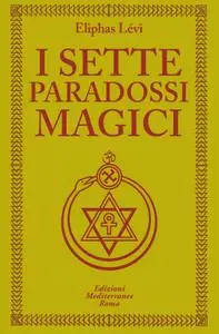 Eliphas Levi - I sette paradossi magici