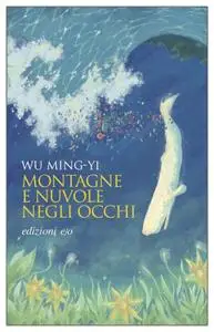 Wu Ming-yi - Montagne e nuvole negli occhi