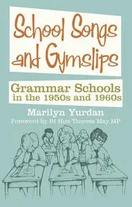 «School Songs and Gymslips» by Marilyn Yurdan