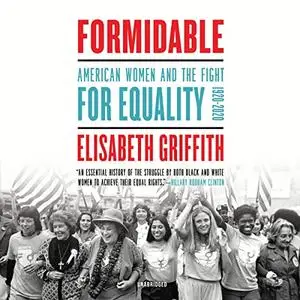 Formidable: American Women and the Fight for Equality, 1920-2020 [Audiobook]