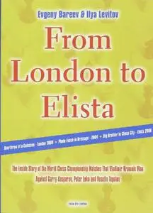 From London to Elista: The Inside Story of the World Chess Championship Matches that Vladimir Kramnik Won Against Garry Kasparo