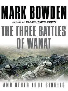 The Three Battles of Wanat: And Other True Stories