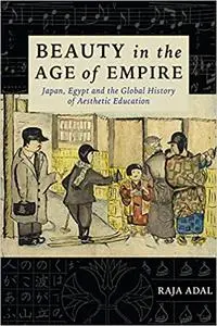 Beauty in the Age of Empire: Japan, Egypt, and the Global History of Aesthetic Education