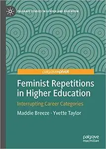 Feminist Repetitions in Higher Education: Interrupting Career Categories