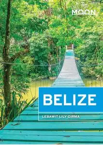 Moon Belize (Moon Travel Guide), 13th Edition