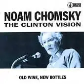 Audiobook: Noam Chomsky: Clinton Vision: Old Wine, New Bottles